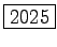 \fbox{2025}