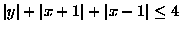 $\vert y\vert+\vert x+1\vert+\vert x-1\vert\leq 4$