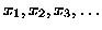 $x_1,x_2,x_3,\ldots$