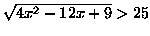 $\sqrt{4x^2-12x+9}>25$