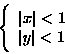 \begin{displaymath}
\left\{\begin{array}{l} \vert x\vert<1 \ Vert y\vert<1 \\
\end{array}\right.
\end{displaymath}