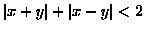 $\vert x+y\vert+ \vert x-y\vert<2\ $