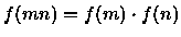 $f(mn)=f(m)\cdot f(n)$