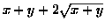 $x+y+2\sqrt{x+y}$