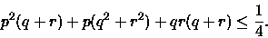 \begin{displaymath}p^2(q+r)+p(q^2+r^2)+qr(q+r) \leq \frac{1}{4}.\end{displaymath}