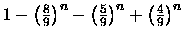 $1- \left( \frac{8}{9} \right)^n- \left( \frac{5}{9} \right)^n + \left( \frac{4}{9} \right)^n$