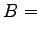 $\displaystyle B=$
