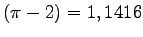 $ (\pi-2)=1,1416$