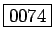 \fbox{0074}