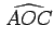 $ \phantom{,}\!\widehat{AOC}$