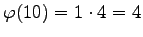 $ \varphi(10) = 1 \cdot 4 = 4$