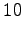 $\displaystyle 10$