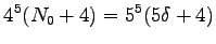 $\displaystyle 4^5 (N_0 + 4) = 5^5 (5\delta + 4)$