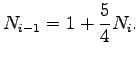 $\displaystyle N_{i-1} = 1 + \frac{5}{4} N_i .$