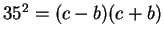 $ 35^2=(c-b)(c+b)$