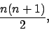 \begin{displaymath}
\frac{n(n+1)}{2},
\end{displaymath}
