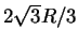 $ 2\sqrt{3}R/3$