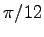 $ \pi/12$
