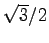 $ \sqrt{3}/2$