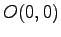 $ O(0,0)$