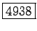 \fbox{4938}