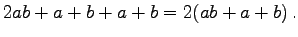 $\displaystyle 2ab+a+b+a+b= 2(ab+a+b)\,.
$